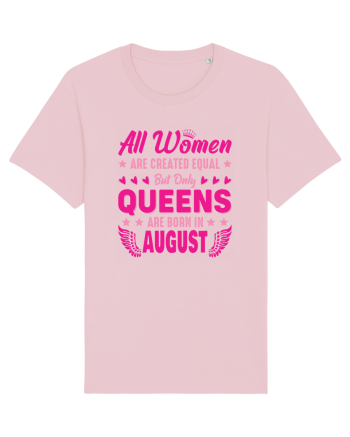 All Women Are Equal Queens Are Born In August Cotton Pink