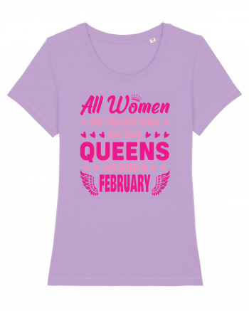 All Women Are Equal Queens Are Born In February Lavender Dawn