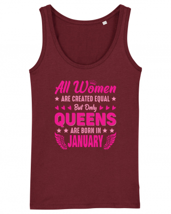 All Women Are Equal Queens Are Born In January Burgundy