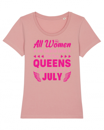 All Women Are Equal Queens Are Born In July Canyon Pink