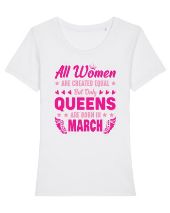 All Women Are Equal Queens Are Born In March White