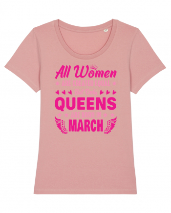 All Women Are Equal Queens Are Born In March Canyon Pink