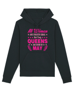 All Women Are Equal Queens Are Born In May Hanorac Unisex Drummer