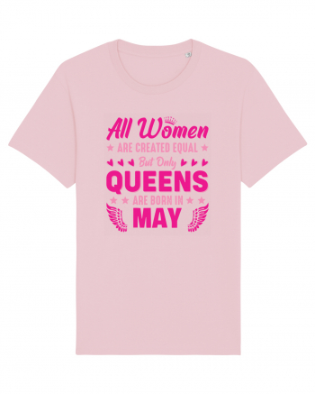 All Women Are Equal Queens Are Born In May Cotton Pink