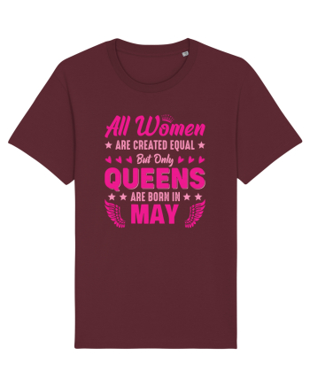 All Women Are Equal Queens Are Born In May Burgundy