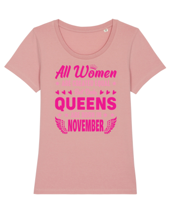 All Women Are Equal Queens Are Born In November Canyon Pink