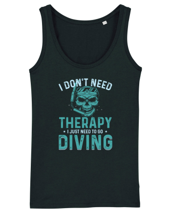 I Don't Need Therapy I Just Need To Go Diving Black