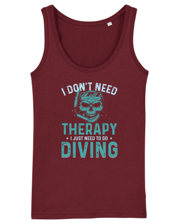 I Don't Need Therapy I Just Need To Go Diving Burgundy