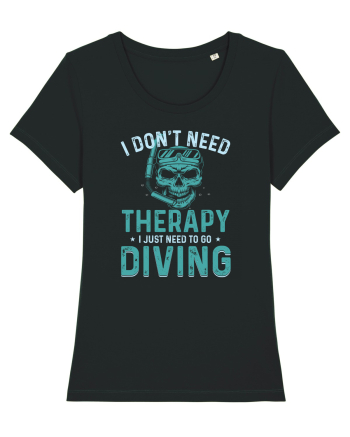 I Don't Need Therapy I Just Need To Go Diving Black