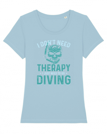 I Don't Need Therapy I Just Need To Go Diving Sky Blue