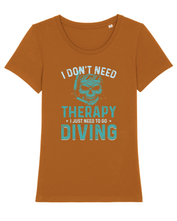 I Don't Need Therapy I Just Need To Go Diving Roasted Orange