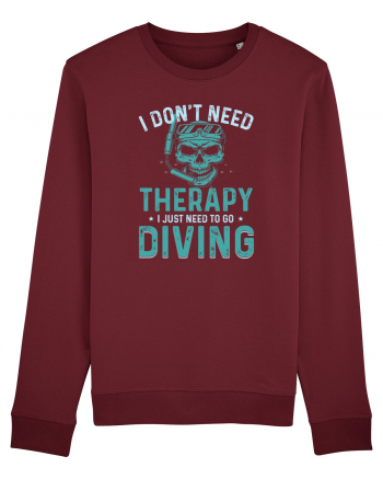I Don't Need Therapy I Just Need To Go Diving Burgundy