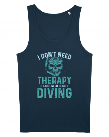 I Don't Need Therapy I Just Need To Go Diving Navy