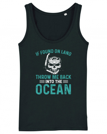 If Found On Land Throw Me Back Into The Ocean Black