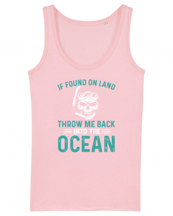 If Found On Land Throw Me Back Into The Ocean Cotton Pink