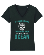 If Found On Land Throw Me Back Into The Ocean Tricou mânecă scurtă guler V Damă Evoker