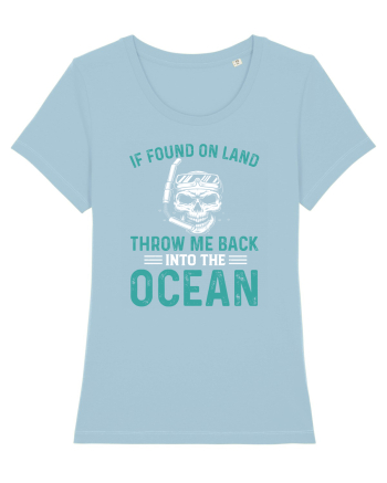 If Found On Land Throw Me Back Into The Ocean Sky Blue
