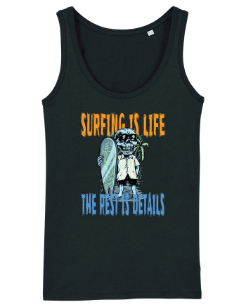 Surfing Is Life The Rest Is Details Black