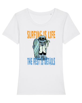 Surfing Is Life The Rest Is Details White