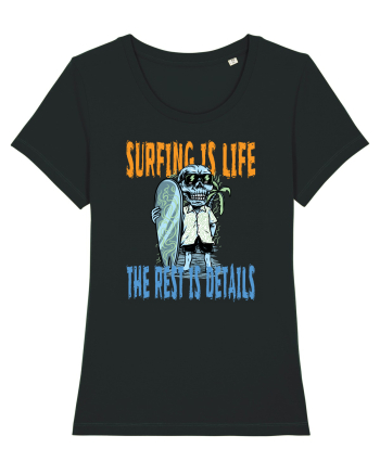 Surfing Is Life The Rest Is Details Black