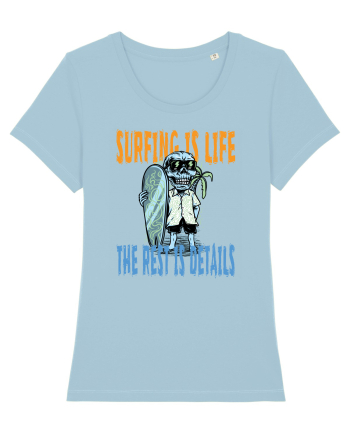 Surfing Is Life The Rest Is Details Sky Blue