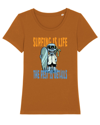 Surfing Is Life The Rest Is Details Roasted Orange