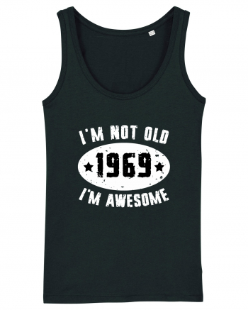 I'm Not Old I'm Awesome 1969 Black