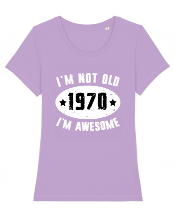 I'm Not Old I'm Awesome 1970 Lavender Dawn