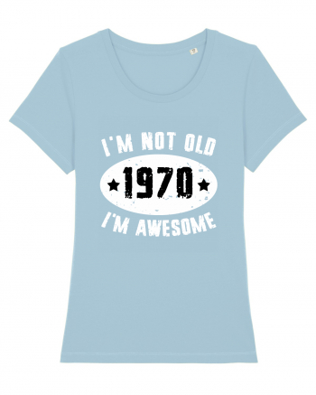 I'm Not Old I'm Awesome 1970 Sky Blue