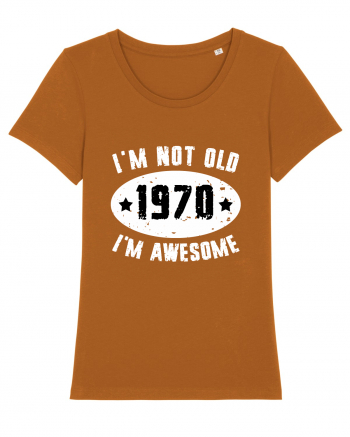 I'm Not Old I'm Awesome 1970 Roasted Orange