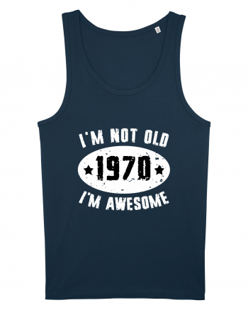I'm Not Old I'm Awesome 1970 Navy