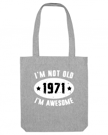 I'm Not Old I'm Awesome 1971 Heather Grey