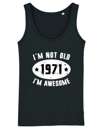 I'm Not Old I'm Awesome 1971 Black