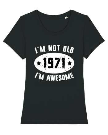 I'm Not Old I'm Awesome 1971 Black