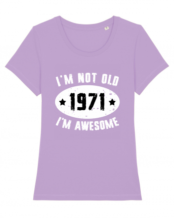 I'm Not Old I'm Awesome 1971 Lavender Dawn