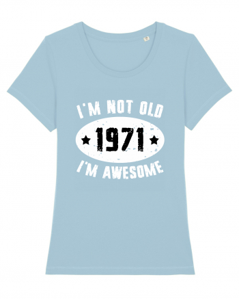 I'm Not Old I'm Awesome 1971 Sky Blue