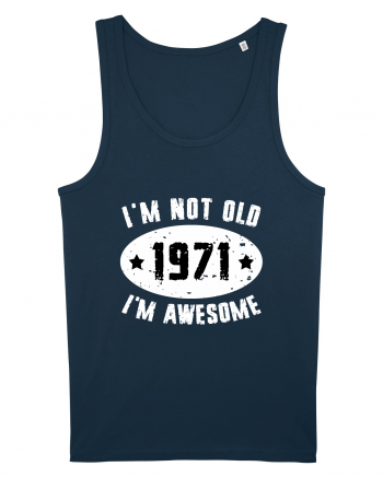 I'm Not Old I'm Awesome 1971 Navy