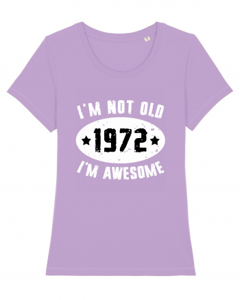 I'm Not Old I'm Awesome 1972 Lavender Dawn