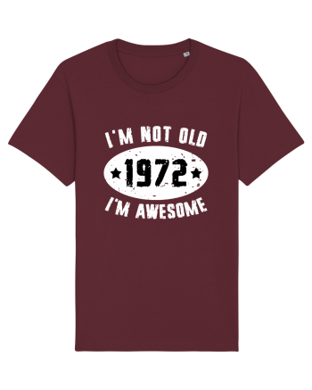 I'm Not Old I'm Awesome 1972 Burgundy