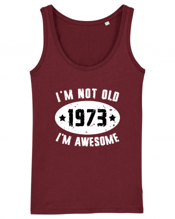 I'm Not Old I'm Awesome 1973 Burgundy