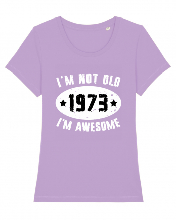 I'm Not Old I'm Awesome 1973 Lavender Dawn