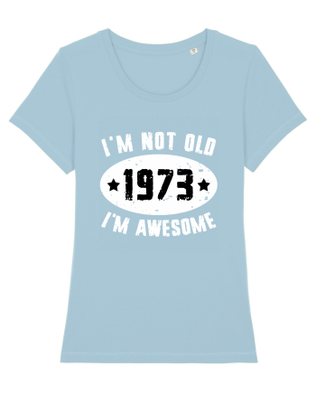 I'm Not Old I'm Awesome 1973 Sky Blue