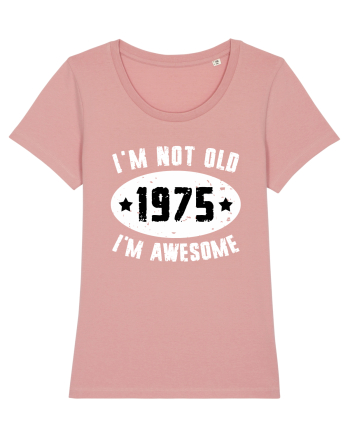 I'm Not Old I'm Awesome 1975 Canyon Pink