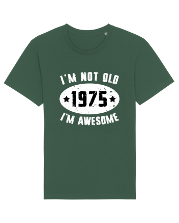 I'm Not Old I'm Awesome 1975 Bottle Green