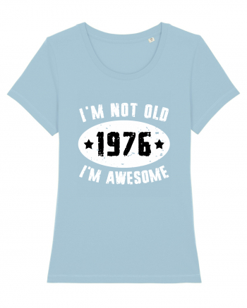 I'm Not Old I'm Awesome 1976 Sky Blue