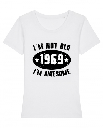 I'm Not Old I'm Awesome 1969 White