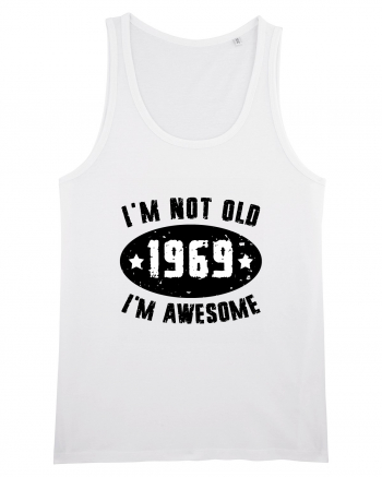 I'm Not Old I'm Awesome 1969 White