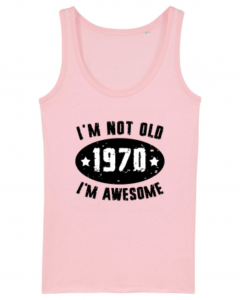 I'm Not Old I'm Awesome 1970 Cotton Pink