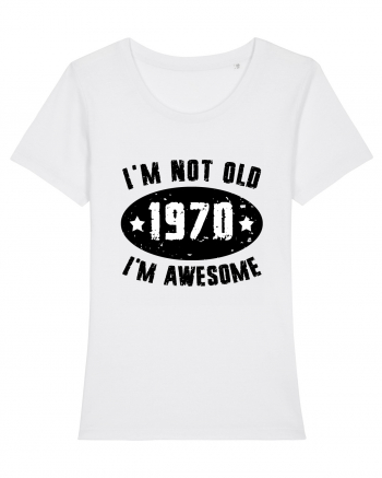 I'm Not Old I'm Awesome 1970 White
