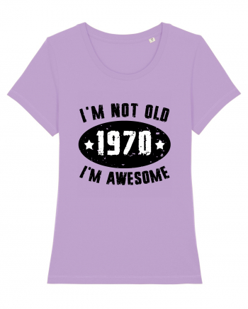 I'm Not Old I'm Awesome 1970 Lavender Dawn